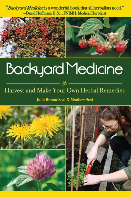 Backyard Medicine : Harvest and Make Your Own Herbal Remedies, EPUB eBook