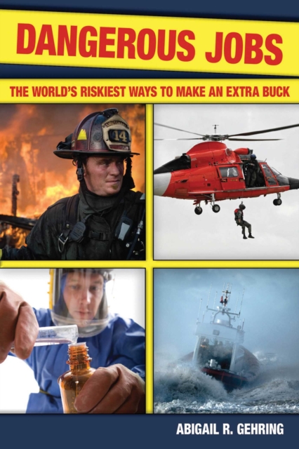 Dangerous Jobs : The Adventurer's Guide to High-Risk Careers, EPUB eBook