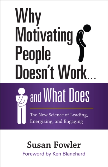 Why Motivating People Doesn't Work . . . and What Does : The New Science of Leading, Energizing, and Engaging, EPUB eBook