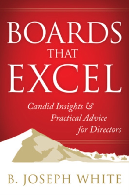 Boards That Excel: Candid Insights and Practical Advice for Directors, Hardback Book