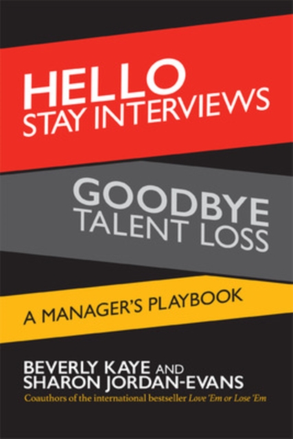Hello Stay Interviews, Goodbye Talent Loss: A Manager's Playbook, Paperback / softback Book