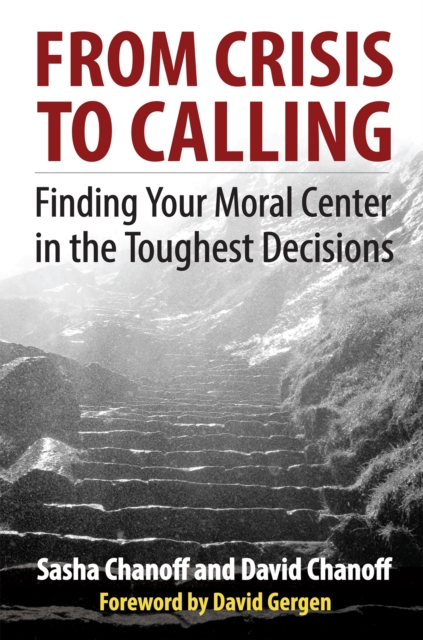 From Crisis to Calling: Finding Your Moral Center in the Toughest Decisions, Paperback / softback Book