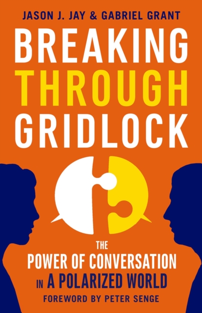 Breaking Through Gridlock: The Power of Conversation in a Polarized World, Paperback / softback Book