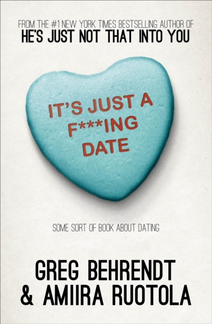 It's Just a F***ing Date : Some Sort of Book About Dating, EPUB eBook