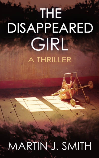 The Disappeared Girl : A Thriller, EPUB eBook
