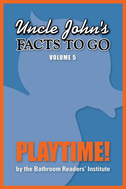 Uncle John's Facts to Go Playtime!, EPUB eBook