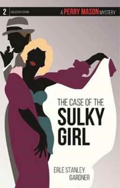 The Case of the Sulky Girl : A Perry Mason Mystery #2, Paperback / softback Book