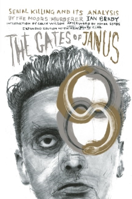 The Gates Of Janus : An Analysis of Serial Murder by England's Most Hated Criminal, Paperback / softback Book