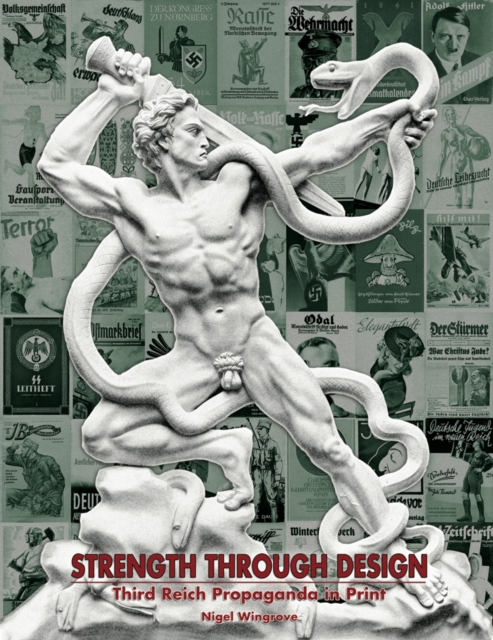 Strength Through Design : Third Reich Propaganda in Print, Hardback Book