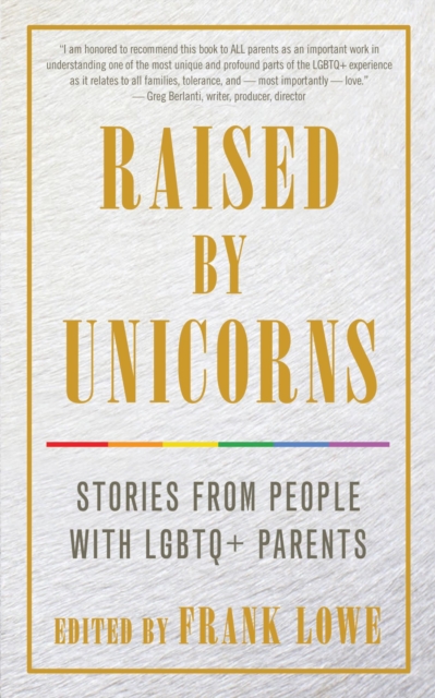 Raised By Unicorns : Stories from People with LGBTQ+ Parents, EPUB eBook