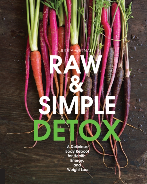 Raw and Simple Detox : A Delicious Body Reboot for Health, Energy, and Weight Loss, EPUB eBook
