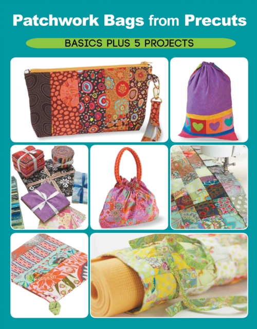 Precut Patchwork Party : Projects to Sew and Craft with Fabric Strips, Squares, and Fat Quarters, EPUB eBook