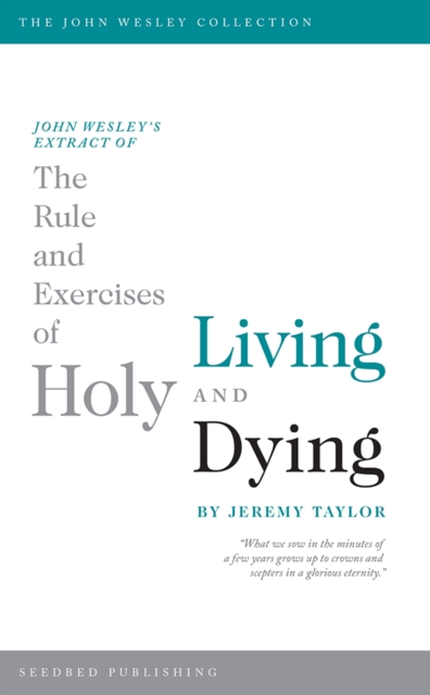 John Wesley's Extract of The Rule and Exercises of Holy Living and Dying, EPUB eBook