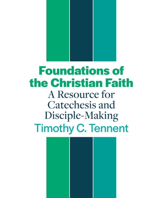 Foundations of the Christian Faith : A Resource for Catechesis and Disciple-Making, EPUB eBook