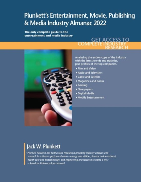 Plunkett's Entertainment, Movie, Publishing & Media Industry Almanac 2022 : Entertainment, Movie, Publishing & Media Industry Market Research, Statistics, Trends and Leading Companies, Paperback / softback Book