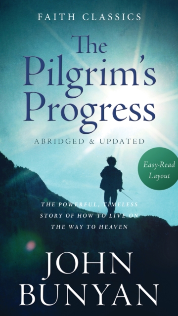 The Pilgrim's Progress : The Powerful, Timeless Story of How to Live on the Way to Heaven, EPUB eBook