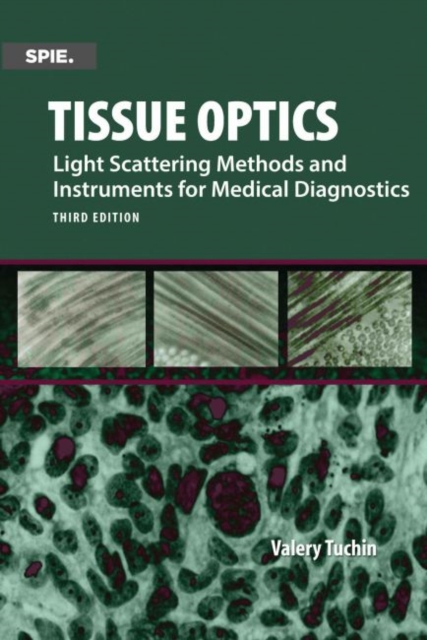 Tissue Optics, Light Scattering Methods and Instruments for Medical Diagnosis, Hardback Book