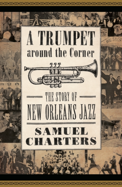 A Trumpet around the Corner : The Story of New Orleans Jazz, EPUB eBook