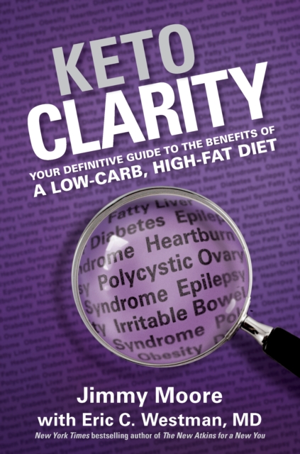 Keto Clarity : Your Definitive Guide to the Benefits of a Low-Carb, High-Fat Diet, Hardback Book