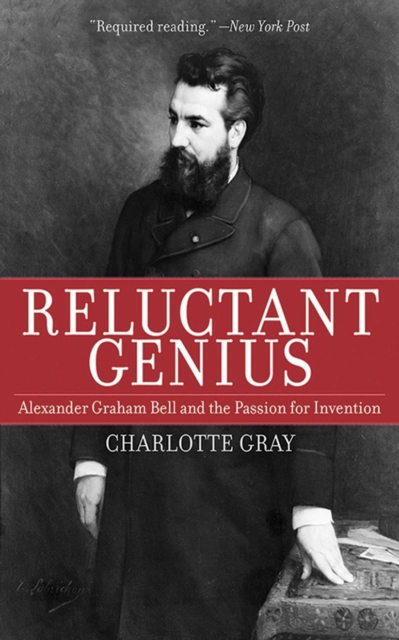 Reluctant Genius : Alexander Graham Bell and the Passion for Invention, EPUB eBook