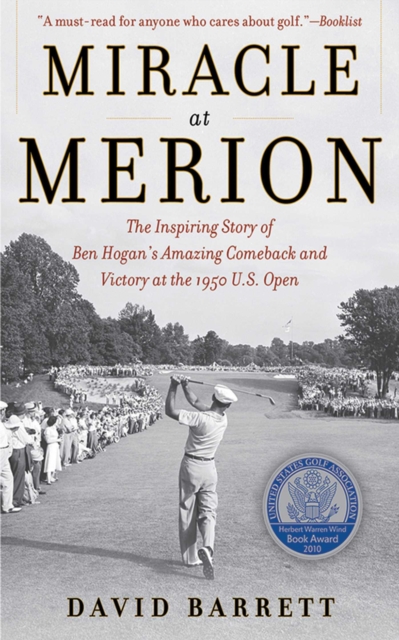 Miracle at Merion : The Inspiring Story of Ben Hogan's Amazing Comeback and Victory at the 1950 U.S. Open, EPUB eBook