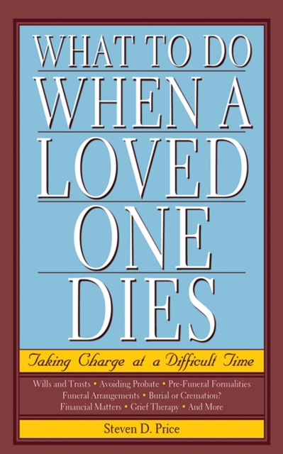 What to Do When a Loved One Dies : Taking Charge at a Difficult Time, EPUB eBook