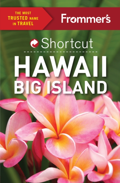 Frommer's Shortcut Hawaii Big Island, EPUB eBook