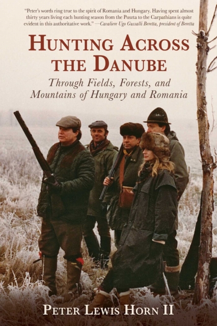 Hunting Across the Danube : Through Fields, Forests, and Mountains of Hungary and Romania, EPUB eBook