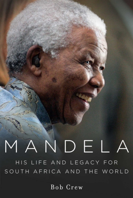 Mandela : His Life and Legacy for South Africa and the World, EPUB eBook
