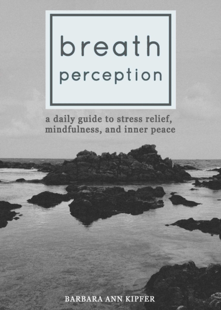 Breath Perception : A Daily Guide to Stress Relief, Mindfulness, and Inner Peace, EPUB eBook