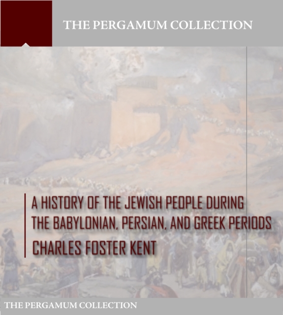 A History of the Jewish People during the Babylonian, Persian and Greek Periods, EPUB eBook