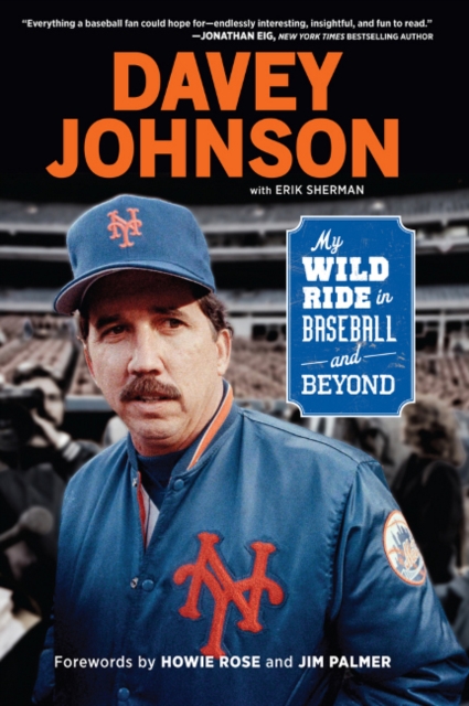 Davey Johnson : My Wild Ride in Baseball and Beyond, Hardback Book