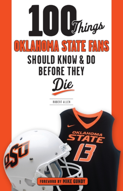 100 Things Oklahoma State Fans Should Know & Do Before They Die, Paperback / softback Book