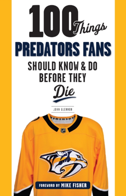 100 Things Predators Fans Should Know & Do Before They Die, Paperback / softback Book
