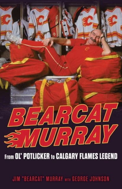 Bearcat Murray : From Ol' Potlicker to Calgary Flames Legend, Paperback / softback Book