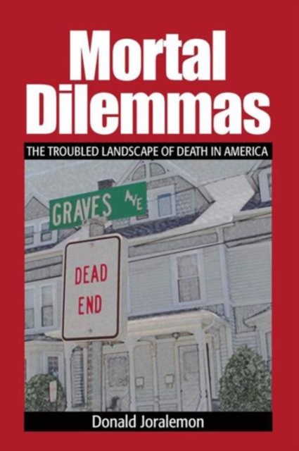 Mortal Dilemmas : The Troubled Landscape of Death in America, Paperback / softback Book