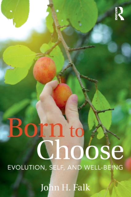 Born to Choose : Evolution, Self, and Well-Being, Paperback / softback Book