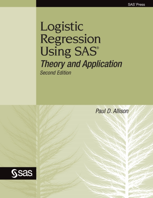 Logistic Regression Using SAS : Theory and Application, Second Edition, PDF eBook