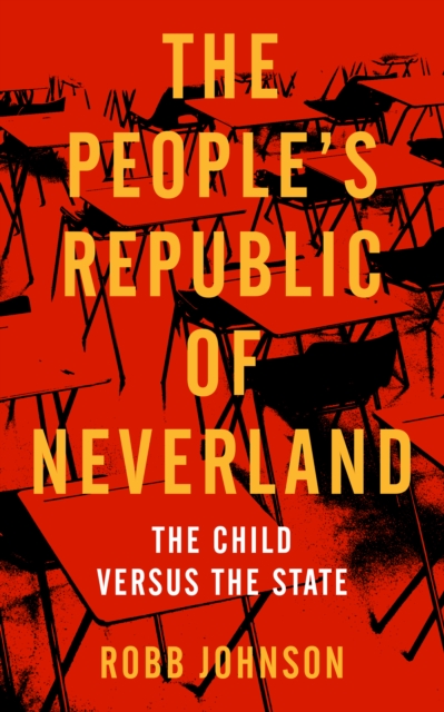 People's Republic of Neverland : State Education vs. the Child, EPUB eBook