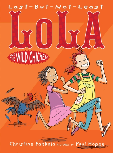 Last-But-Not-Least Lola and the Wild Chicken, Paperback / softback Book