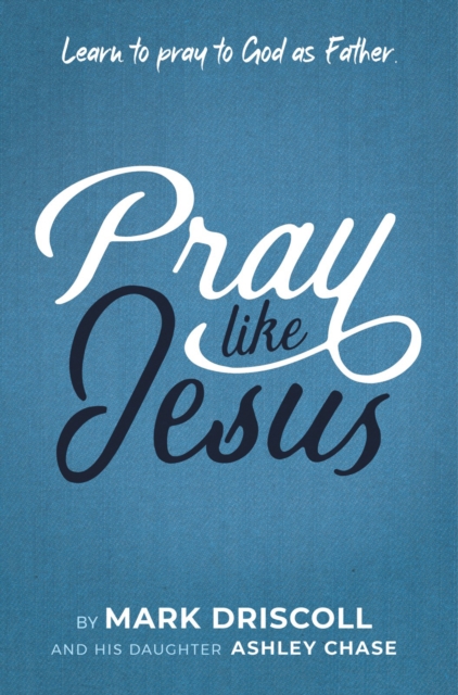 Pray Like Jesus : Learn to Pray to God as Father, EPUB eBook