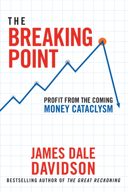 The Breaking Point : Profit from the Coming Money Cataclysm, Hardback Book