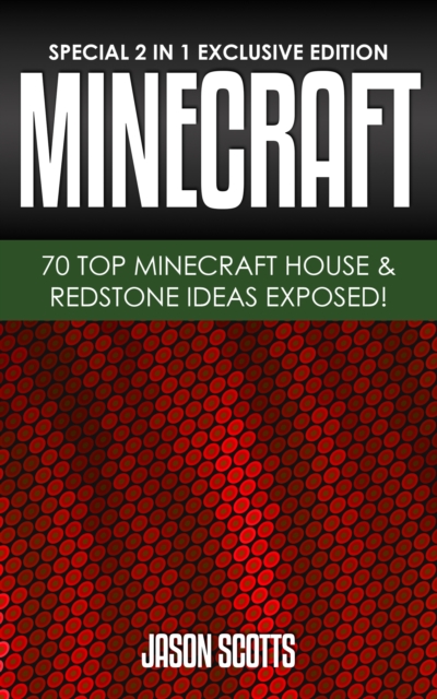 MineCraft : 70 Top Minecraft House & Redstone Ideas Exposed! : (Special 2 In 1 Exclusive Edition), EPUB eBook