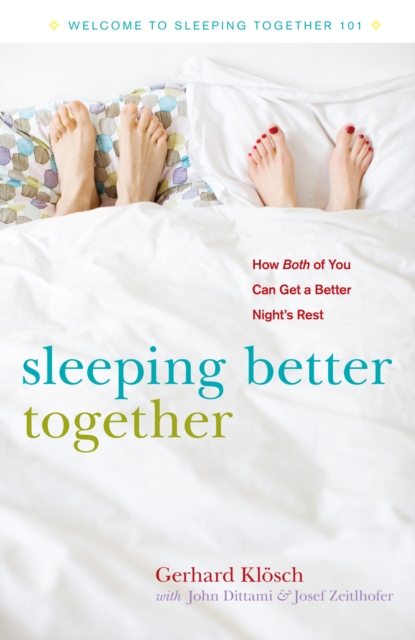 Sleeping Better Together : How the Latest Research Will Help You and a Loved One Get a Better Night's Rest, EPUB eBook