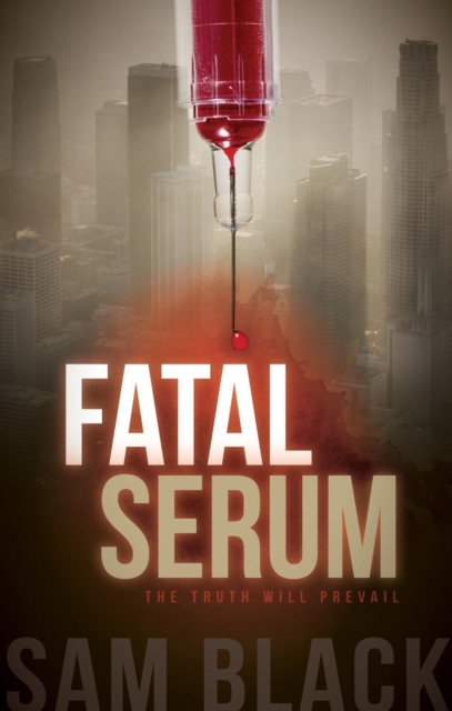 Fatal Serum : The Truth Will Prevail, EPUB eBook