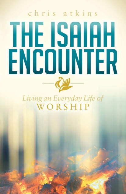 The Isaiah Encounter : Living an Everyday Life of Worship, EPUB eBook
