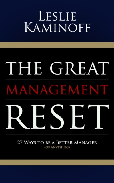 The Great Management Reset : 27 Ways to be a Better Manager (of Anything), EPUB eBook