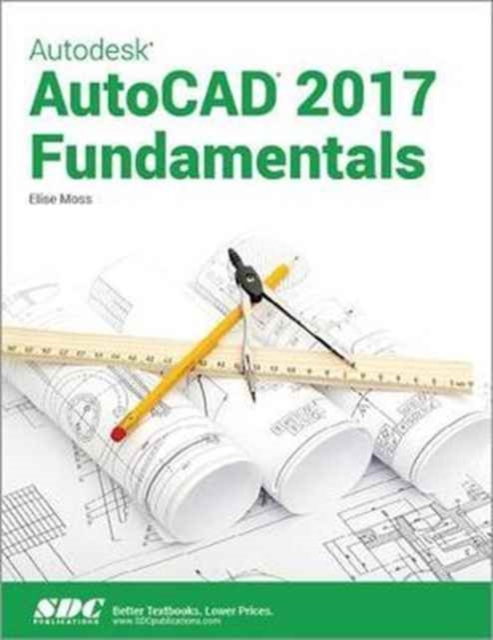 Autodesk AutoCAD 2017 Fundamentals, Paperback / softback Book