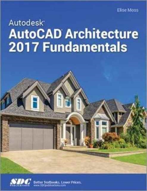 Autodesk AutoCAD Architecture 2017 Fundamentals, Paperback / softback Book