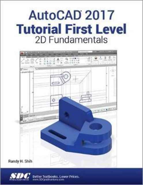 AutoCAD 2017 Tutorial First Level 2D Fundamentals, Paperback / softback Book